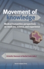 Image for Movement of Knowledge: Medical Humanities Perspectives on Medicine, Science, and Experience