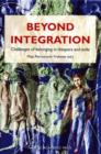 Image for Beyond Integration : Challenges of Belonging in Diaspora &amp; Exile