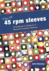 Image for The UK 45 Rpm Sleeves : A Collector&#39;s Guide To 7&#39; Record Company Sleeves