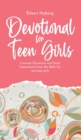 Image for Devotional for Teen Girls : 3-minute Devotions and Daily Inspirations from The Bible for Teenage Girls