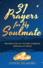 Image for 31 Prayers for My Soulmate : Prayers for My Future Husband. Seeking My Boaz.