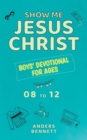 Image for Show Me Jesus Christ : Boys&#39; Devotional for Ages 08 to 12