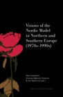 Image for Visions of the Nordic Model in Northern and Southern Europe (1970s-1990s)