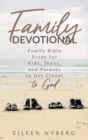 Image for Family Devotional : Family Bible Study for Kids, Teens and Parents to Get Closer to God.