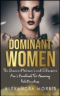 Image for Dominant Women : The Dominant Women&#39;s and Submissive Men&#39;s Handbook For Amazing Relationships