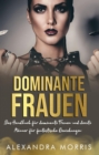 Image for Dominante Frauen: Das Handbuch fur dominante Frauen und devote Manner fur fantastische Beziehungen