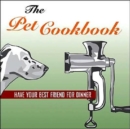 Image for The Pet Cookbook : Have Your Best Friend for Dinner