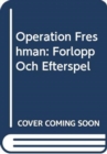 Image for Operation Freshman : Forlopp Och Efterspel