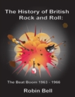 Image for History of British Rock and Roll: The Beat Boom 1963 - 1966
