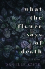 Image for What The Flower Says Of Death