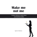 Image for Make me not me: Product stories as sales driver and identity builder