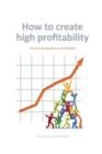 Image for How to create high profitability : The four foundations of profitability