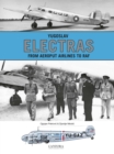 Image for Yugoslav Electras - From Aeroput Airlines to RAF