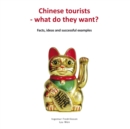 Image for Chinese Tourists - What Do They Want? Facts, Ideas and Successful Examples: Facts, Ideas and Successful Examples