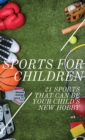 Image for Sports For Children : 21 Sports That Can Be Your Child&#39;s New Hobby