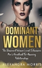 Image for Dominant Women : The Dominant Women&#39;s and Submissive Men&#39;s Handbook For Amazing Relationships