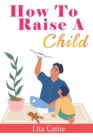 Image for How to Raise a Child