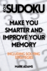 Image for How Sudoku : Make You Smarter and Improve Your Memory (Including Solving Strategies)