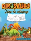 Image for Dinosaures Livre de Coloriage : Livre d&#39;activites pour les enfants, apprendre les noms des dinosaures et les colorier.