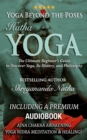 Image for Yoga Beyond the Poses - Hatha Yoga: Including A Premium Audiobook: Yoga Nidra Meditation - Ajna Chakra Awakening And Healing: The Ultimate Beginner&#39;s Guide to Discover Yoga, Its History, and Philosophy!