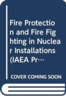 Image for Fire Protection and Fire Fighting in Nuclear Installations