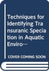 Image for Techniques for Identifying Transuranic Speciation in Aquatic Environments