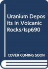 Image for Uranium Deposits in Volcanic Rocks