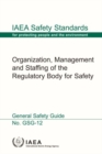 Image for Organization, Management and Staffing of a Regulatory Body for Safety