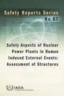 Image for Safety Aspects of Nuclear Power Plants in Human Induced External Events: Assessment of Structures : Review of Recent Accomplishments, Challenges and Technologies