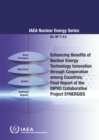 Image for Enhancing benefits of nuclear energy technology innovation through cooperation among countries  : final report of the INPRO Collaborative Project SYNERGIES
