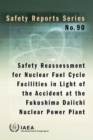 Image for Safety Reassessment for Nuclear Fuel Cycle Facilities in Light of the Accident at the Fukushima Daiichi Nuclear Power Plant