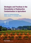 Image for Strategies and Practices in the Remediation of Radioactive Contamination in Agriculture : Report of a Technical Workshop Held in Vienna, Austria, 17-18 October 2016