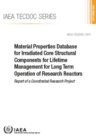 Image for Material Properties Database for Irradiated Core Structural Components for Lifetime Management for Long Term Operation of Research Reactors : Report of a Coordinated Research Project