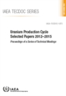 Image for Uranium Production Cycle Selected Papers 2012–2015