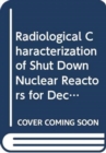 Image for Radiological Characterization of Shut Down Nuclear Reactors for Decommissioning Purposes