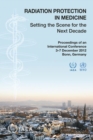 Image for Radiation protection in medicine : setting the scene for the next decade, proceedings of an International Conference held in Bonn, Germany, 3-7 December 2012