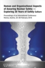 Image for Human and Organizational Aspects of Assuring Nuclear Safety - Exploring 30 Years of Safety Culture : Proceedings of an International Conference Held in Vienna, Austria, 22-26 February 2016