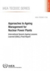 Image for Approaches to ageing management for nuclear power plants : International Generic Ageing Lessons Learned (IGALL) final report