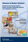 Image for Advances in Nuclear Forensics: Countering the Evolving Threat of Nuclear and Other Radioactive Material out of Regulatory Control : Summary of an International Conference Held in Vienna, Austria, 7-10