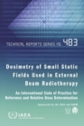 Image for Dosimetry of Small Static Fields Used in External Beam Radiotherapy: An International Code of Practice for Reference and Relative Dose Determination Prepared Jointly by the IAEA and AAPM