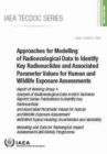 Image for Approaches for Modelling of Radioecological Data to Identify Key Radionuclides and Associated Parameter Values for Human and Wildlife Exposure Assessments : Report of Working Group 4: Modelling and Da