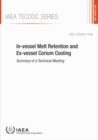 Image for In-vessel Melt Retention and Ex-vessel Corium Cooling : Summary of a Technical Meeting