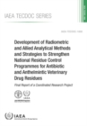 Image for Development of Radiometric and Allied Analytical Methods and Strategies to Strengthen National Residue Control Programmes for Antibiotic and Anthelmintic Veterinary Drug Residues : Final Report of a C