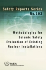 Image for Methodologies for Seismic Safety Evaluation of Existing Nuclear Installations
