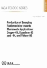 Image for Production of Emerging Radionuclides towards Theranostic Applications: Copper-61, Scandium-43 and -44, and Yttrium-86