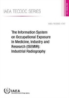 Image for The Information System on Occupational Exposure in Medicine, Industry and Research (ISEMIR) : industrial radiography
