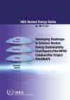Image for Developing Roadmaps to Enhance Nuclear Energy Sustainability : Final Report of the INPRO Collaborative Project ROADMAPS