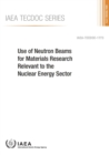 Image for Use of neutron beams for materials research relevant to the nuclear energy sector