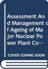 Image for Assessment and Management of Ageing of Major Nuclear Power Plant Components Important to Safety