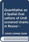 Image for Quantitative and Spatial Evaluations of Undiscovered Uranium Resources